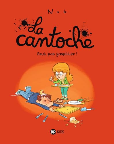 Cantoche (La) tome 04 : Faut pas gaspiller !