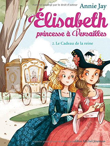 Élisabeth, princesse à Versailles tome 02 : Le cadeau de la reine
