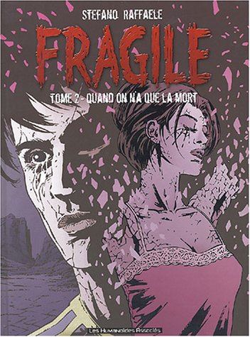 Fragile tome 02 : Quand on n'a que la mort