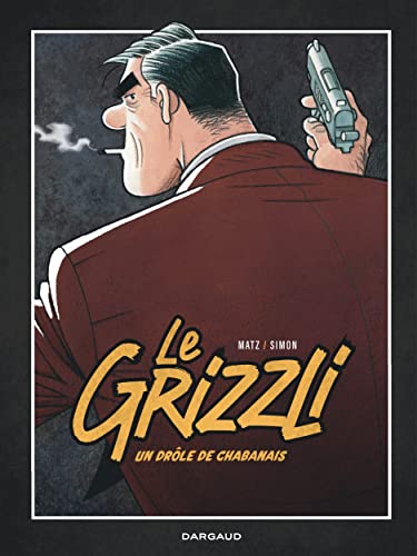 Grizzli (Le) tome 01 : Un drôle de Chabanais