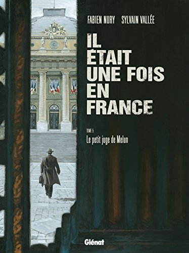 Il était une fois en France tome 05 : Le petit juge de Melun