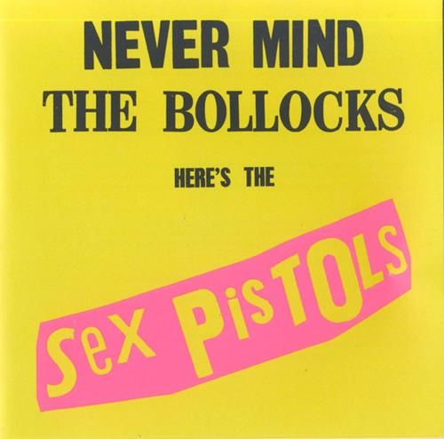 NEVER MIND THE BOLLOCKS, HERE'S THE SEX PISTOLS