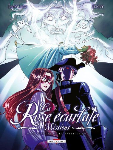 Rose écarlate (La) - missions tome 02 : Le spectre de la Bastille 2/2