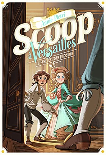 Scoop à Versailles tome 01 : L'affaire des treize pièces d'or