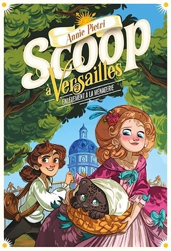 Scoop à Versailles tome 02 : Enlèvement à la ménagerie