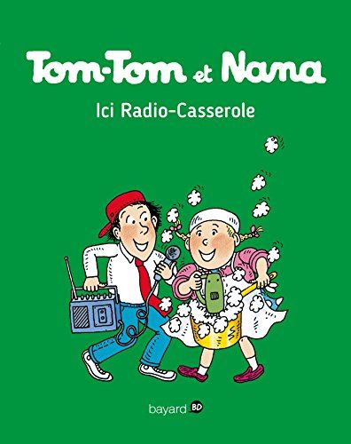 Tom-Tom et Nana tome 11 :  ici radio-casserole