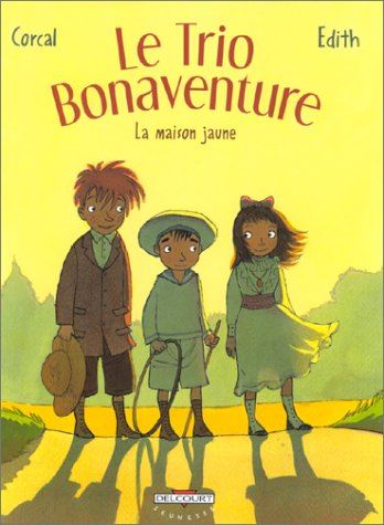 Trio Bonaventure (Le) tome 01 : La Maison Jaune