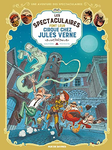 Une aventure des spectaculaires tome 06 : Les Spectaculaires font leur cirque chez Jules Verne